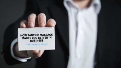 How Tantric Massages Makes You Better In Business